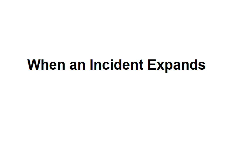 When an Incident Expands