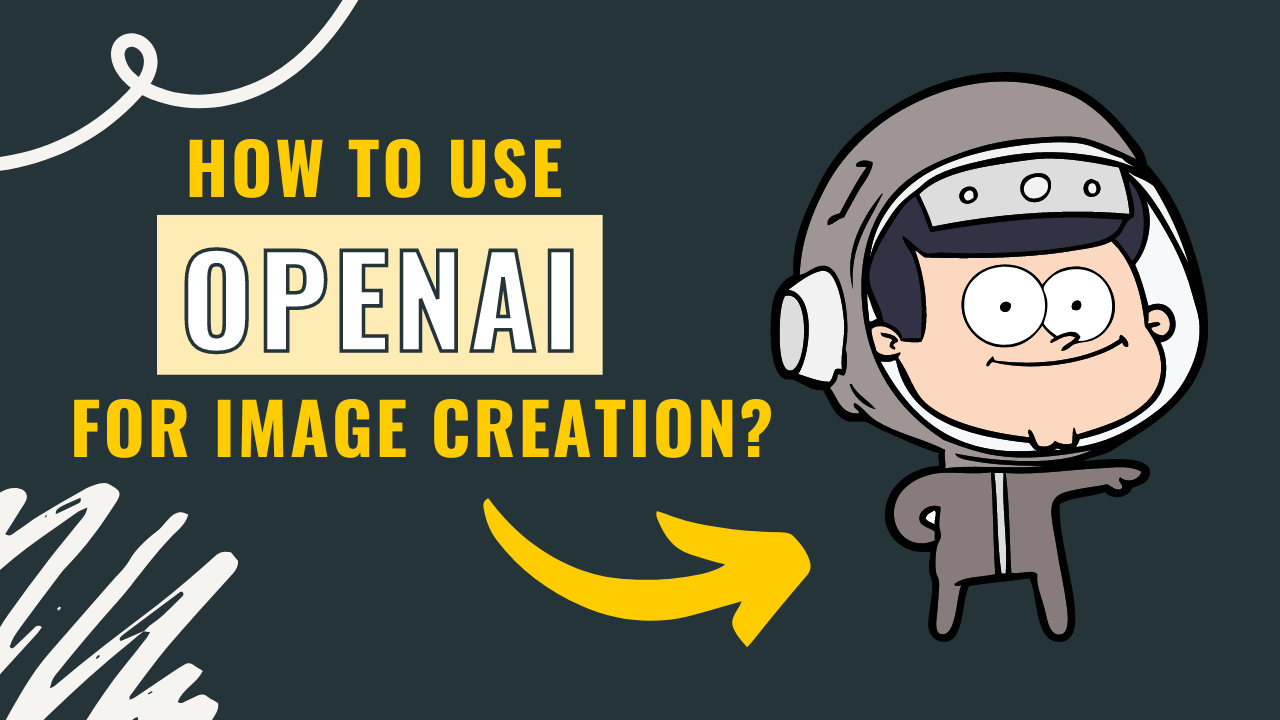 How to use OpenAI for Image Creation? (GUIDE) Techiestate