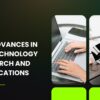 Top 7 Advances in Nanotechnology Research and Applications