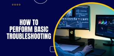 How to Perform Basic Troubleshooting