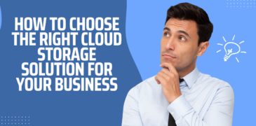 How to Choose the Right Cloud Storage Solution for Your Business