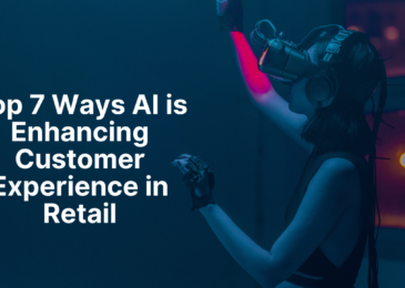 Top 7 Ways AI is Enhancing Customer Experience in Retail