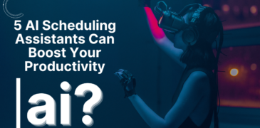 5 AI Scheduling Assistants Can Boost Your Productivity