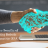 What Are the Benefits of Implementing Robotic Process Automation (RPA)?