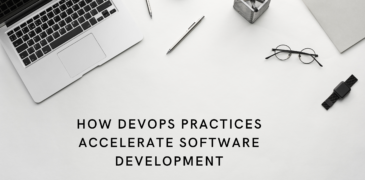 How DevOps Practices Accelerate Software Development
