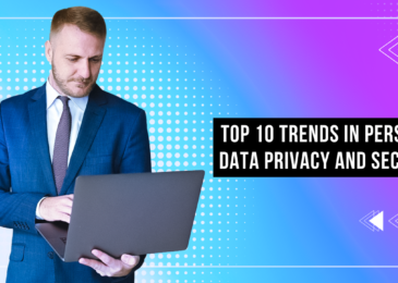 Top 10 Trends in Personal Data Privacy and Security